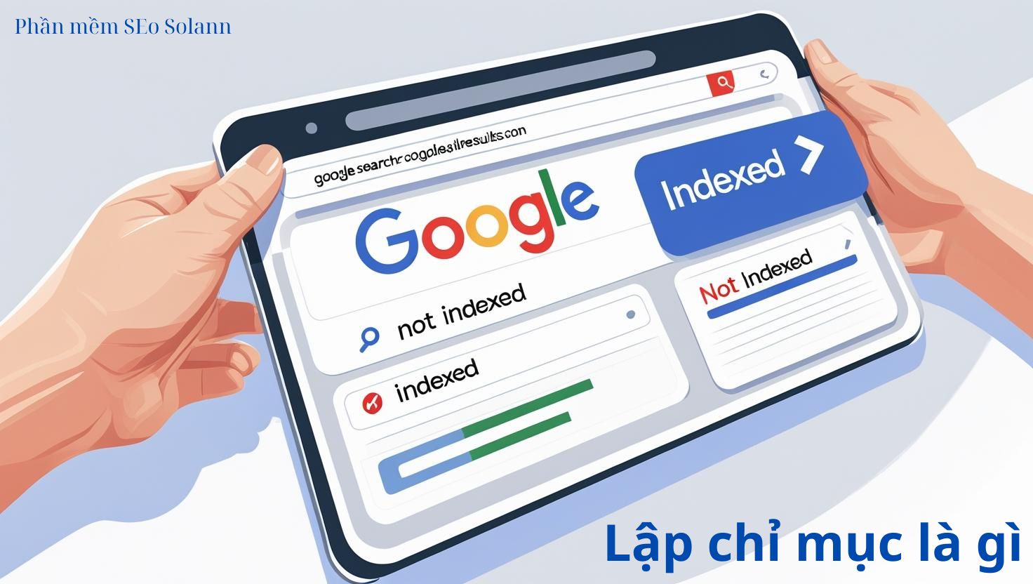 Lập Chỉ Mục Là Gì? Quy Trình & Cách Google Index Website 2025